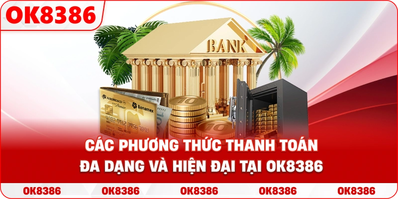 Giao diện các phương thức thanh toán đa dạng và hiện đại tại OK8386.