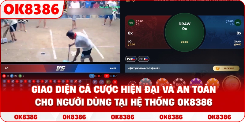 Giao diện cá cược hiện đại và an toàn cho người dùng tại hệ thống OK8386