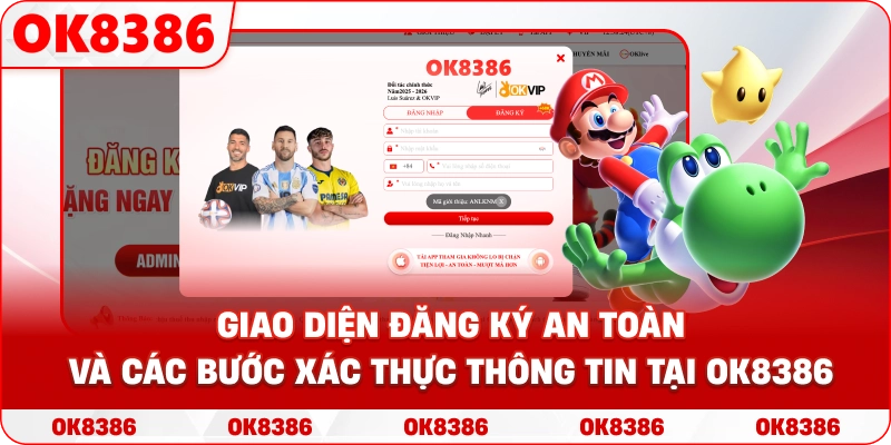 Hình ảnh mô tả giao diện đăng ký an toàn và các bước xác thực thông tin tại OK8386